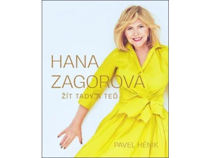 Hana Zagorová: Žít tady a teď - Pavel Hénik